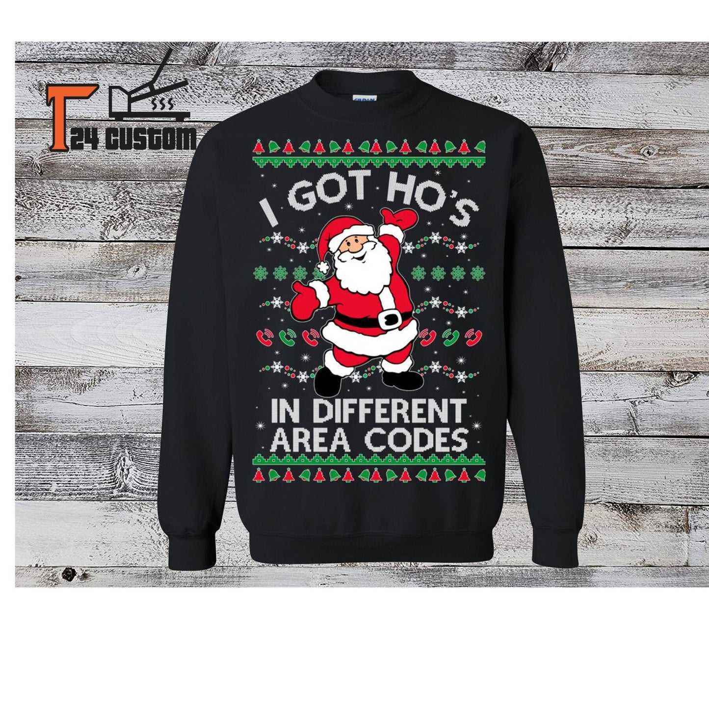 Ugly Christmas, Sweater I Got Ho's, in Different Area Codes, Unisex Sweatshirt,w your name/Text/photo at the back for free