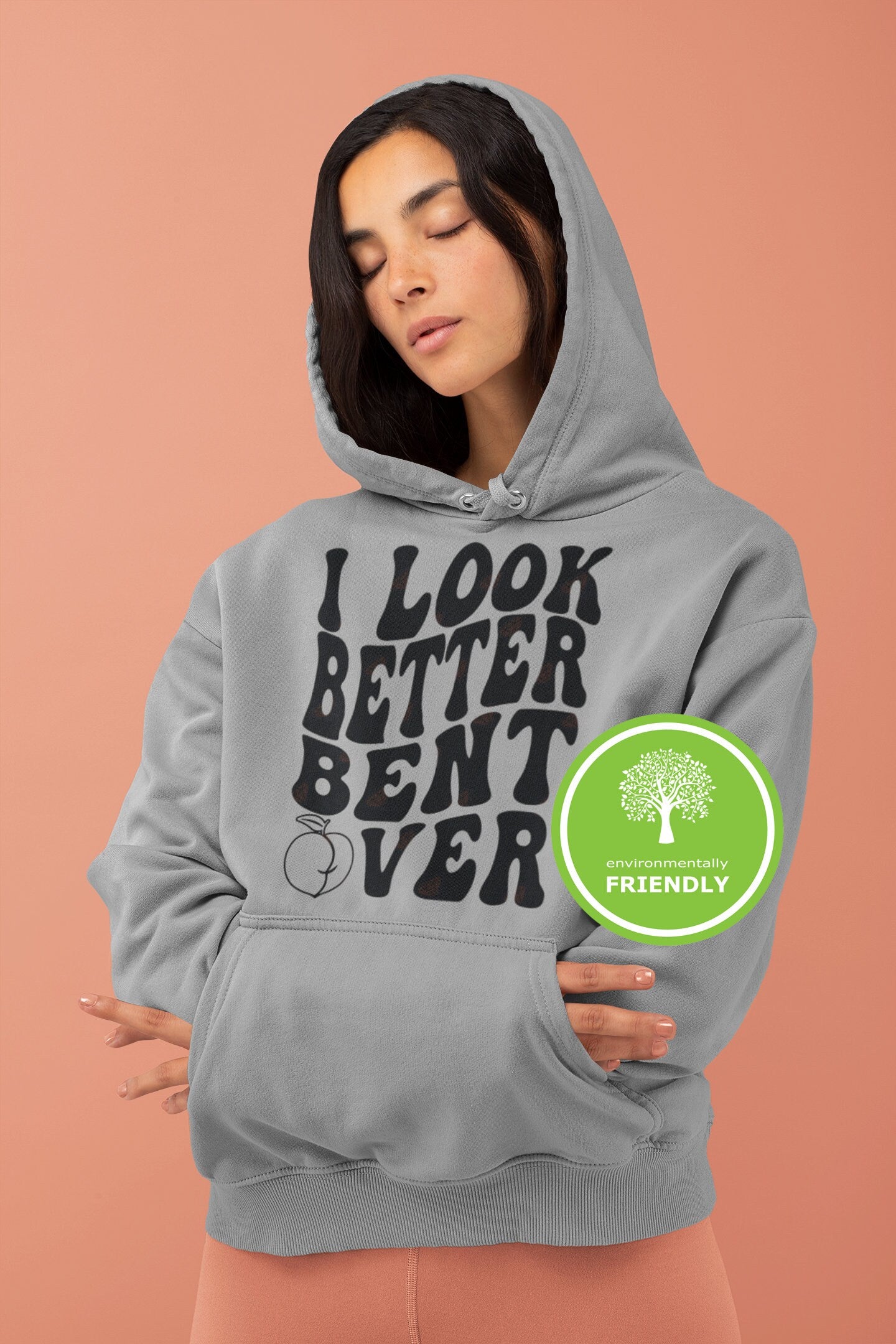 I look Better Bent Over Sweatshirt, I Look Better Bent Over Tee, Peach Booty Shirt, Peach Booty Sweatshirt, Aesthetic Shirt, Trending Shirt